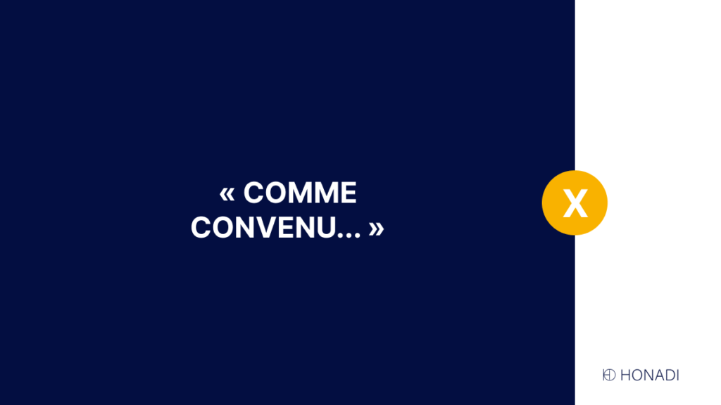 «Comme convenu» ne faites plus la faute !