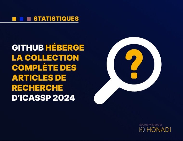 9. GitHub héberge la collection complète des articles de recherche d'ICASSP 2024