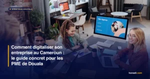 Comment digitaliser son entreprise au Cameroun : le guide concret pour les PME de Douala